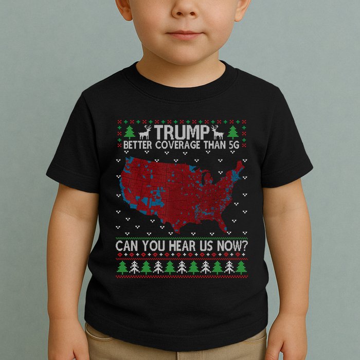 Trump Better Coverage Than 5g Can You Hear Us Now Chirtsmas Ugly Toddler T-Shirt