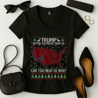Trump Better Coverage Than 5g Can You Hear Us Now Chirtsmas Ugly Women's V-Neck T-Shirt