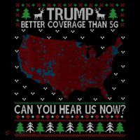 Trump Better Coverage Than 5g Can You Hear Us Now Chirtsmas Ugly Kids T-Shirt