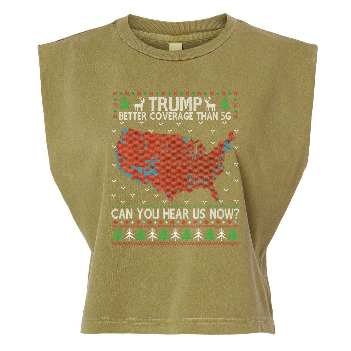 Trump Better Coverage Than 5g Can You Hear Us Now Chirtsmas Ugly Garment-Dyed Women's Muscle Tee