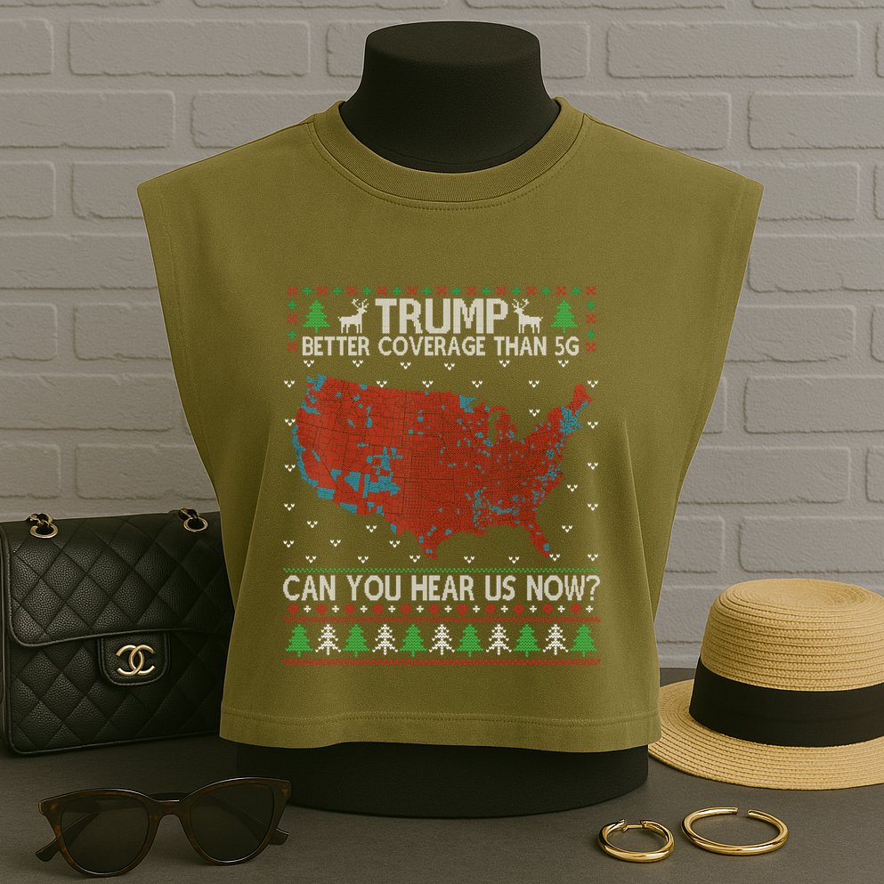 Trump Better Coverage Than 5g Can You Hear Us Now Chirtsmas Ugly Garment-Dyed Women's Muscle Tee