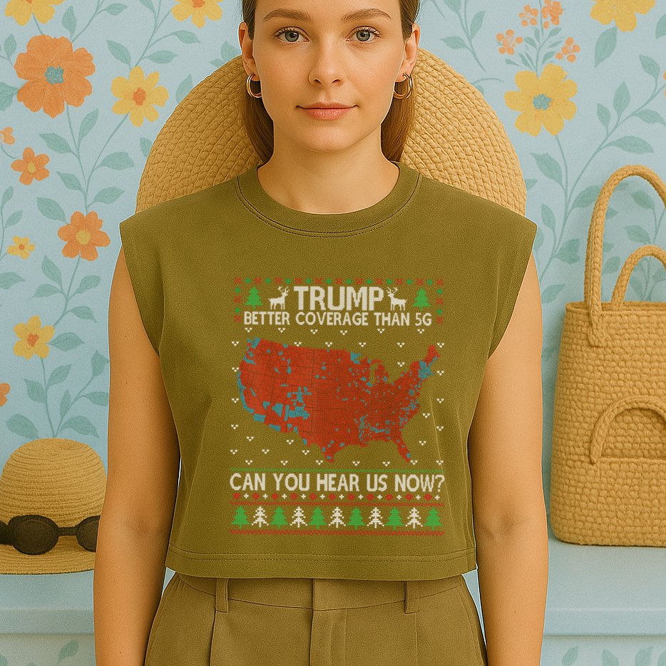 Trump Better Coverage Than 5g Can You Hear Us Now Chirtsmas Ugly Garment-Dyed Women's Muscle Tee