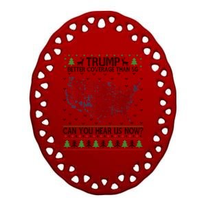 Trump Better Coverage Than 5g Can You Hear Us Now Chirtsmas Ugly Ceramic Oval Ornament