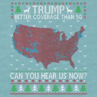 Trump Better Coverage Than 5g Can You Hear Us Now Chirtsmas Ugly Sueded Cloud Jersey T-Shirt