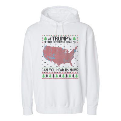 Trump Better Coverage Than 5g Can You Hear Us Now Chirtsmas Ugly Garment-Dyed Fleece Hoodie