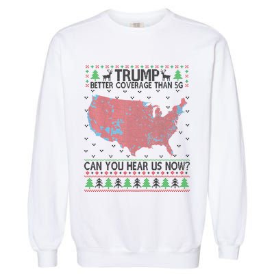 Trump Better Coverage Than 5g Can You Hear Us Now Chirtsmas Ugly Garment-Dyed Sweatshirt