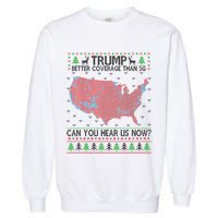 Trump Better Coverage Than 5g Can You Hear Us Now Chirtsmas Ugly Garment-Dyed Sweatshirt