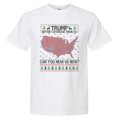 Trump Better Coverage Than 5g Can You Hear Us Now Chirtsmas Ugly Garment-Dyed Heavyweight T-Shirt