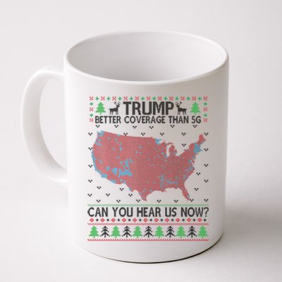 Trump Better Coverage Than 5g Can You Hear Us Now Chirtsmas Ugly Coffee Mug