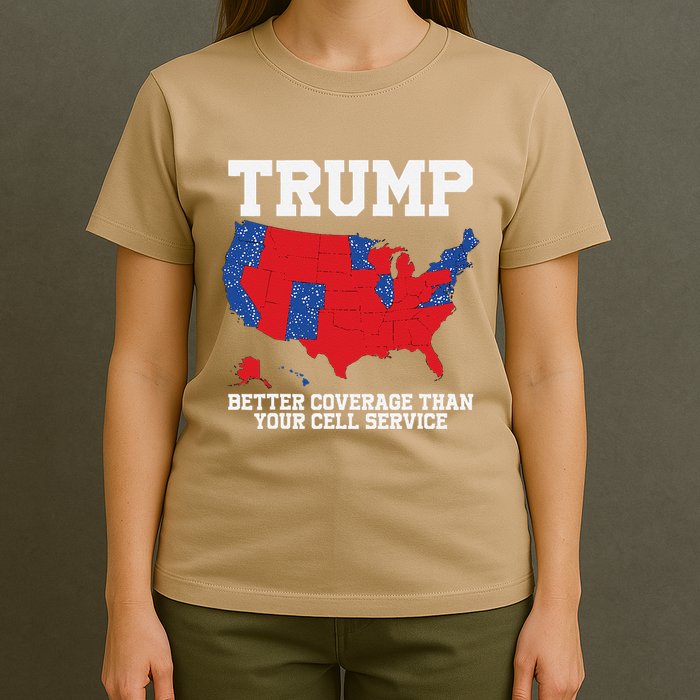 Trump Better Coverage Than Your Cell Service Can You Hear Us T-Shirt