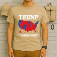 Trump Better Coverage Than Your Cell Service Can You Hear Us T-Shirt