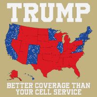 Trump Better Coverage Than Your Cell Service Can You Hear Us T-Shirt