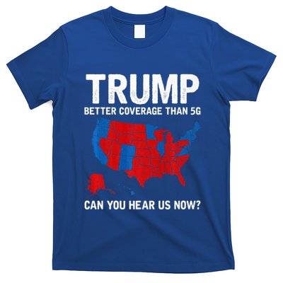 Trump Better Coverage Than 5g Can You Hear Us Now T-Shirt