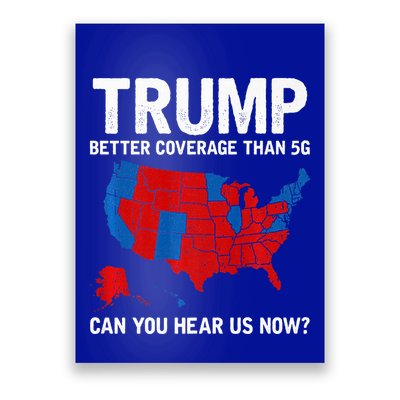 Trump Better Coverage Than 5g Can You Hear Us Now Poster