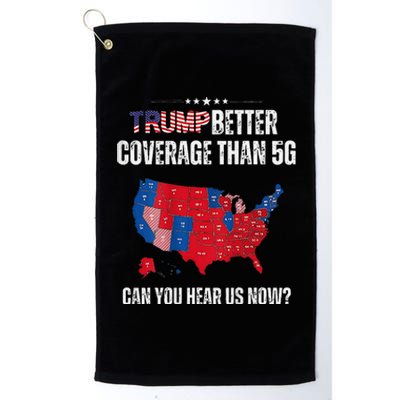 Trump Better Coverage Than 5g Can You Hear Us Now Platinum Collection Golf Towel