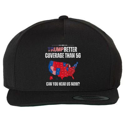 Trump Better Coverage Than 5g Can You Hear Us Now Wool Snapback Cap