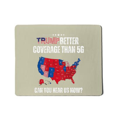 Trump Better Coverage Than 5g Can You Hear Us Now Mousepad