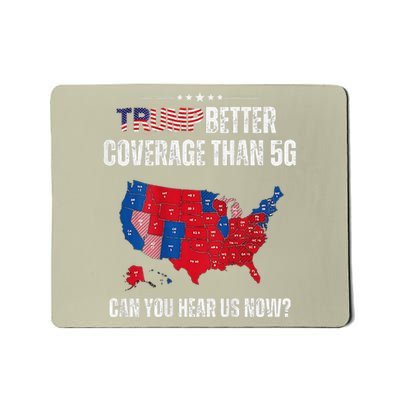 Trump Better Coverage Than 5g Can You Hear Us Now Mousepad