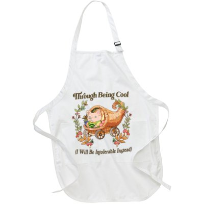 Through Being Cool I Will Be Intolerable Instead Full-Length Apron With Pockets