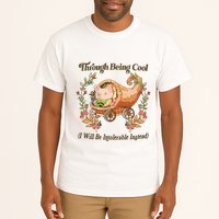 Through Being Cool I Will Be Intolerable Instead Tall T-Shirt