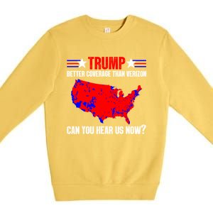 Trump Better Coverage Than Verizon Can You Hear Us Now Premium Crewneck Sweatshirt