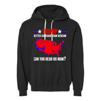 Trump Better Coverage Than Verizon Can You Hear Us Now Garment-Dyed Fleece Hoodie