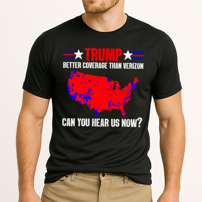 Trump Better Coverage Than Verizon Can You Hear Us Now Performance Shirt