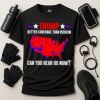 Trump Better Coverage Than Verizon Can You Hear Us Now Performance Shirt