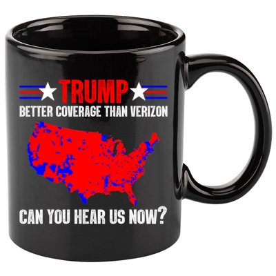 Trump Better Coverage Than Verizon Can You Hear Us Now 11oz C Handle Ceramic Mug