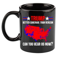 Trump Better Coverage Than Verizon Can You Hear Us Now 11oz C Handle Ceramic Mug