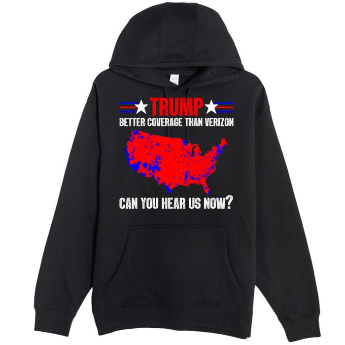 Trump Better Coverage Than Verizon Can You Hear Us Now Premium Pullover Hoodie