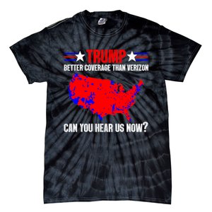 Trump Better Coverage Than Verizon Can You Hear Us Now Tie-Dye T-Shirt