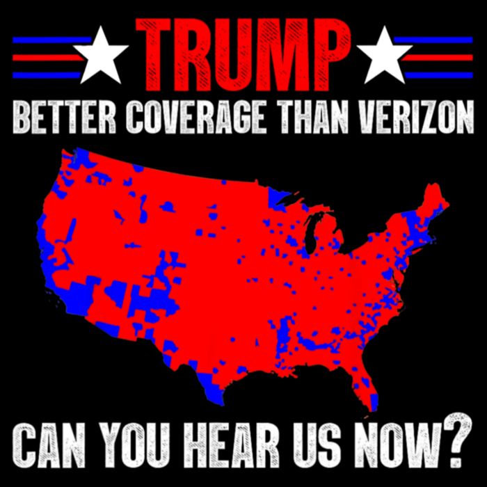Trump Better Coverage Than Verizon Can You Hear Us Now Tie-Dye T-Shirt