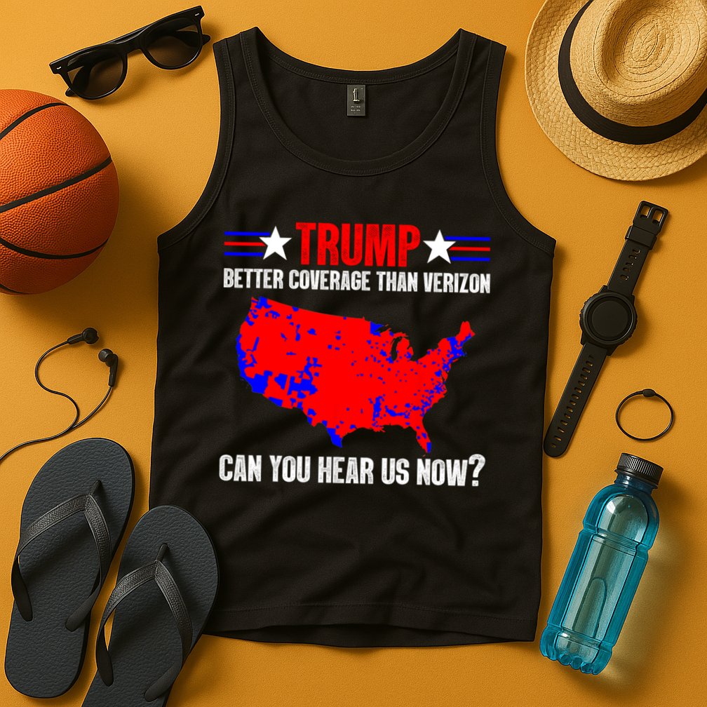 Trump Better Coverage Than Verizon Can You Hear Us Now Tank Top