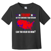 Trump Better Coverage Than Verizon Can You Hear Us Now Toddler T-Shirt