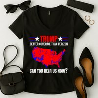 Trump Better Coverage Than Verizon Can You Hear Us Now Women's V-Neck T-Shirt
