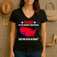 Trump Better Coverage Than Verizon Can You Hear Us Now Women's V-Neck T-Shirt