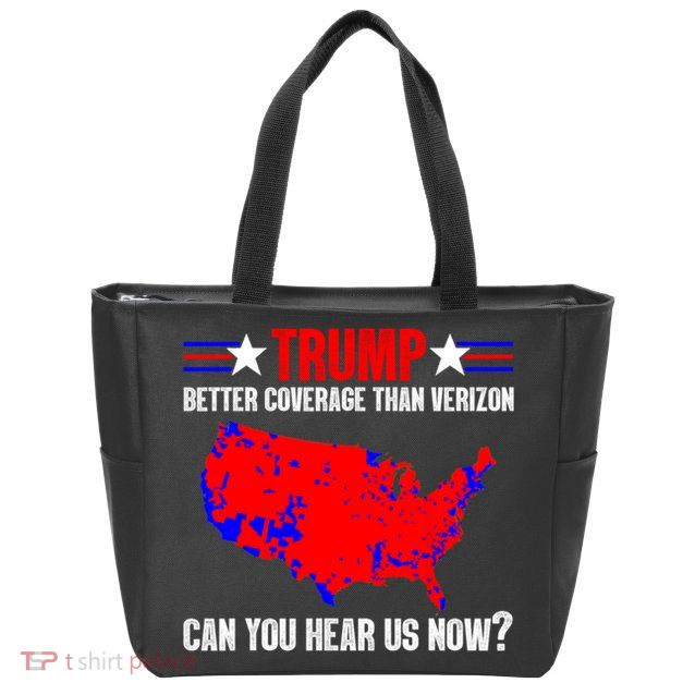 Trump Better Coverage Than Verizon Can You Hear Us Now Zip Tote Bag