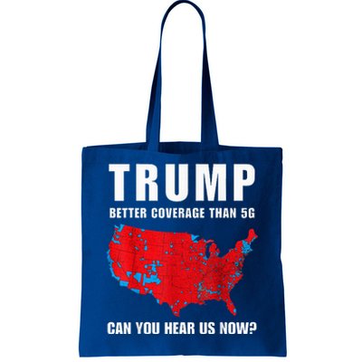 Trump Better Coverage Than 5g Can You Hear Us Now Tote Bag