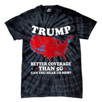 Trump Better Coverage Than 5g Can You Hear Us Now Usa Funny Tie-Dye T-Shirt
