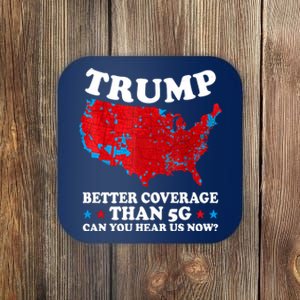 Trump Better Coverage Than 5g Can You Hear Us Now Usa Funny Coaster