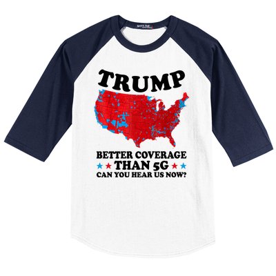 Trump Better Coverage Than 5g Can You Hear Us Now Usa Funny Baseball Sleeve Shirt