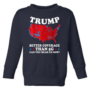 Trump Better Coverage Than 5g Can You Hear Us Now Usa Funny Toddler Sweatshirt