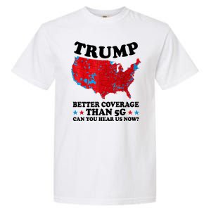 Trump Better Coverage Than 5g Can You Hear Us Now Usa Funny Garment-Dyed Heavyweight T-Shirt