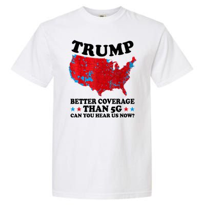 Trump Better Coverage Than 5g Can You Hear Us Now Usa Funny Garment-Dyed Heavyweight T-Shirt