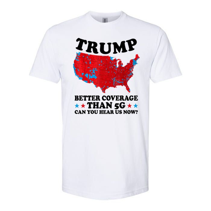 Trump Better Coverage Than 5g Can You Hear Us Now Usa Funny Softstyle CVC T-Shirt