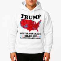 Trump Better Coverage Than 5g Can You Hear Us Now Usa Funny Hoodie