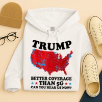 Trump Better Coverage Than 5g Can You Hear Us Now Usa Funny Hoodie