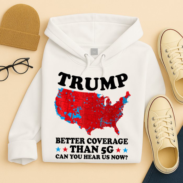 Trump Better Coverage Than 5g Can You Hear Us Now Usa Funny Hoodie