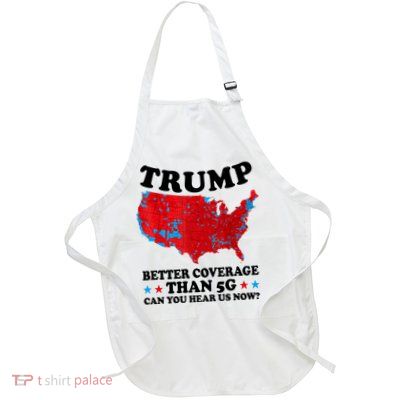 Trump Better Coverage Than 5g Can You Hear Us Now Usa Funny Full-Length Apron With Pockets
